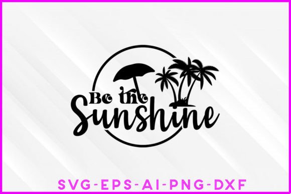 Be the Sunshine SVG Summer and Beach Graphics