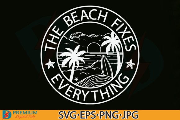 The Beach Fixes Everything Svg, Summer